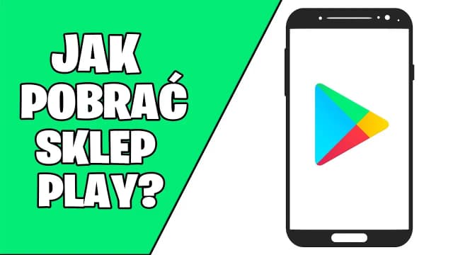 Jak pobrać Sklep Play na Androida – proste kroki i rozwiązania problemów